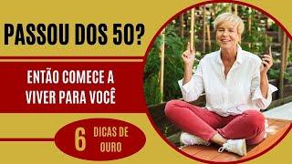 SEIS DICAS INCRÍVEIS PARA QUEM JÁ PASSOU DOS 50 ANOS