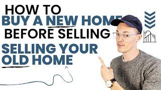 How to buy a new home before selling your old house