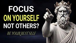 FOCUS ON YOURSELF NOT OTHERS - Stoicism Life-Changing Advice