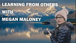 Landscape Photographer Meghan Maloney talks about learning from others