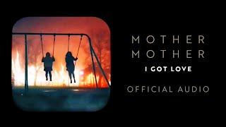 Mother Mother - I Got Love - Official Audio