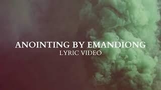 EMANDIONG - ANOINTING (Official Lyric Video)