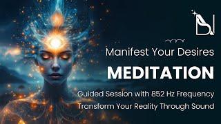  Manifest Your Desires: Guided Meditation Session  | 852 Hz Solfeggio Frequency