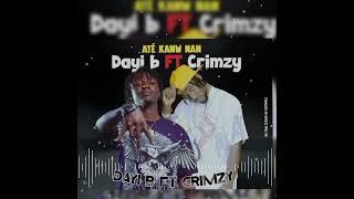 DAYI B FT CRIMZY (até kanw nan ) by djinè maifa adan son officiel 2024