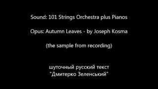 Sound: 101 Strings Orchestra plus Pianos - Opus: Autumn Leaves - by Joseph Kosma