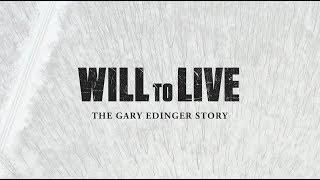 Will To Live: The Gary Edinger Story