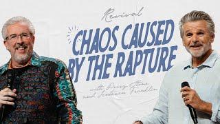 Chaos Caused by the Rapture | Revival With Perry Stone & Jentezen Franklin