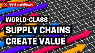 World-Class Supply Chains Create Value