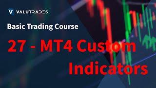 Valutrades Basic Trading Course - Lesson 27: Custom Indicators on MT4