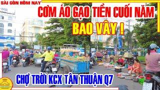 BAO VÂY ! CƠM ÁO GẠO TIỀN Sài Gòn CUỐI NĂM / HÀNG RONG Chiều Tan KCX Tân Thuận Q7 / Sài Gòn Hôm Nay