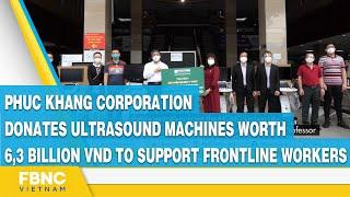 Phuc Khang Corp donates ultrasound machines worth 6,3 billion VND to support frontline workers