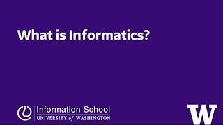 Informatics Overview: What We Study