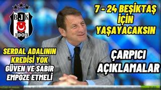 KAYA ÇİLİNGİROĞLU BEŞİKTAŞ YORUMU:7- 24 BEŞİKTAŞ İÇİN YAŞAYACAKSIN-SERDAL ADALININ KREDİSİ YOK