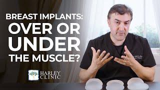 Breast Implants: Should They Go Over Or Under The Muscle? | Harley Clinic Group