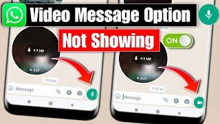 whatsapp video message option not showing | whatsapp video message option show nahi ho raha hai