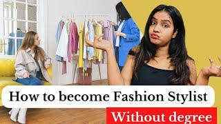 How to become Fashion Stylist Without degree 