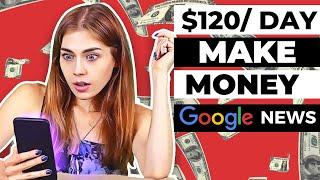Earn $120 Per Day With Google News 2023 | Make Money Online  2023 | Make Money From Google News 2023