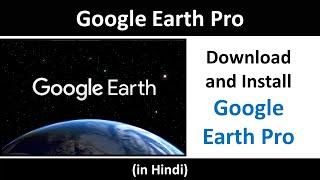 Google Earth Pro Download | How to download and install Google Earth Pro for Free in Laptop