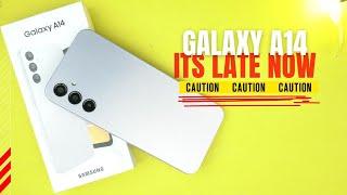 Samsung Galaxy A14 - But Its Too Late!!!