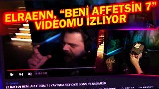 ELRAENN "BENİ AFFETSİN 7" VİDEOMU İZLİYOR | 7. Kez Affedildim xd