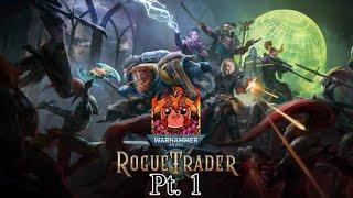 [STREAM VOD] Warhammer 40K Rogue Trader Blind Playthrough! Daring!