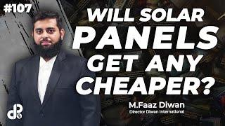 Will Solar Panels Get Any Cheaper? | M.Faaz Diwan, Director Diwan International | Podcast #107