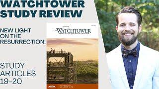 NEW LIGHT on the resurrection – Watchtower Review May 2024 – Articles 19 & 20