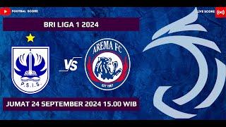 LIVE SCORE BRI LIGA 1 2024 : PSIS SEMARANG VS AREMA FC