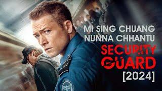 MI SING CHUANG NUNNA CHHANTU SECURITY GUARD CHU! [2024] [MOVIE RECAP MIZO]