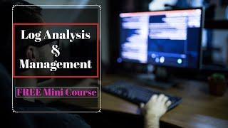 FREE Short Course | Log Analysis & Management: Windows & Linux