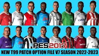 PES 2017 NEW T99 PATCH OPTION FILE V7 SEASON 2022-2023