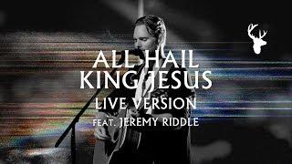 All Hail King Jesus (LIVE) - Jeremy Riddle | MORE