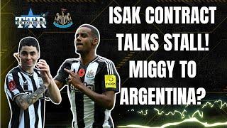 Isak Contract Talks Stall! | Miggy To Argentina? | NUFC News.