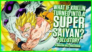 What if Krillin Turned into a SUPER SAIYAN? The FULL STORY