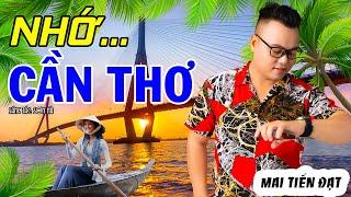 Nhớ Cần Thơ - Mai Tiến Đạt, ( Sáng Tác: Sơn Hà ) Liên Khúc Trữ Tình Nghe Ấm Áp Trong Lòng Con Người.