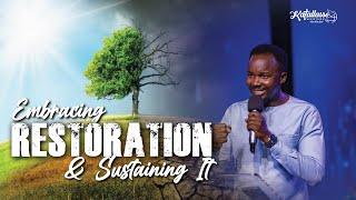 Embracing Restoration & Sustaining it Part 2 || Apostle Joseph Above || ||  Sunday Service