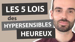 Les 5 LOIS des HYPERSENSIBLES heureux