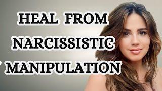 How to Heal After Manipulative/Narcissistic Relationships