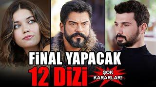 Final Yapacak 12 Dizi - Sürpriz Kararlar!