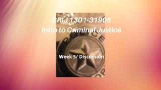 CRIJ 1301 31905 Intro to Criminal Justice Week 5 Discussion Board Questions
