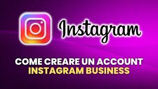 Come Creare un Account INSTAGRAM BUSINESS - Guida Pratica per Principianti