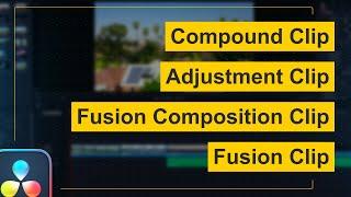 What is Compound Clip, Adjustment Clip, Fusion Composition Clip, Fusion Clip in DaVinci Resolve