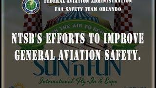 2014 SUN 'n FUN Forum - NTSB's Efforts to Improve General Aviation Safety.