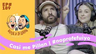 EP189 Casi me Pillan | #noprofefuiyo