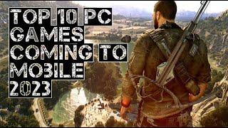 TOP 10 PC GAMES COMING TO MOBILE 2023! [UPDATED]