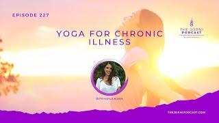 Episode 227 - Yoga for Chronic Illness with Kayla Kurin