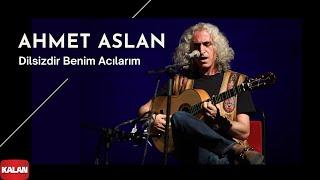 Ahmet Aslan - Dilsizdir Benim Acılarım I Na-Mükemmel © 2015 Kalan Müzik
