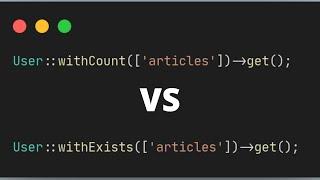 Laravel Tip - "withCount" vs "withExists" Eloquent Model Methods