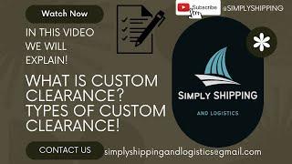 "Understanding Custom Clearance and Its Types: A Beginner's Guide"