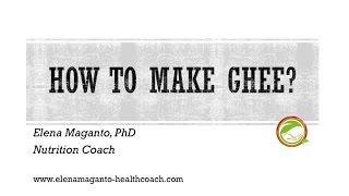 How easy is to make ghee? - Elena Maganto PhD, Integrative Nutrition Coach